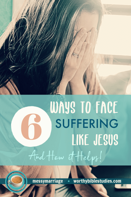 How to Face Suffering Like Jesus and Why it&nbsp;Helps