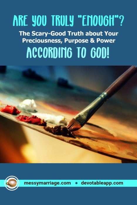 Are You Enough - Find out what God thinks about this question by clicking the link and reading more! #selfworth #identity #masterpiece #Goddesigned #redemption
