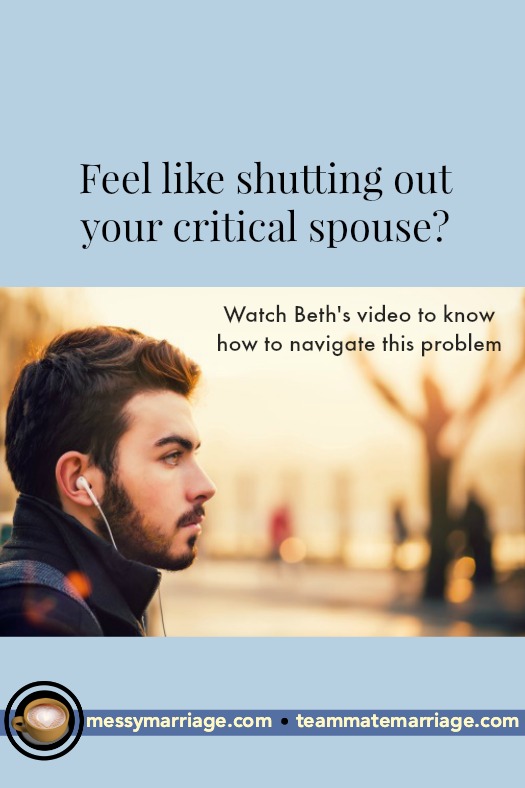 Do you not know how to deal with a critical spouse? Are you being worn down and ready to fight fire with fire? Then check out Beth's video that will help you know how to handle this tricky communication issue. #marriage #conflict #communication #video #resolution #anger #critical #harsh #spouse #tips
