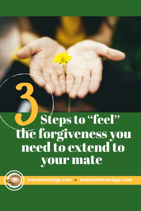 Feeling the Forgiveness. Do you want to know how to feel the forgiveness you need to extend to your mate? Then check out the three step process in this post. #forgive #marriage #offended #Christ #compare