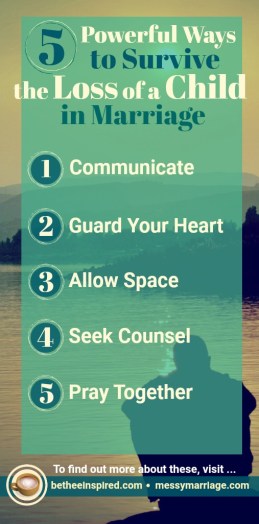 Loss of Child - This post provides 5 powerful ways to deal with loss of a child. #prayer #lossofchild #marriage #tragedy #marriagelosses