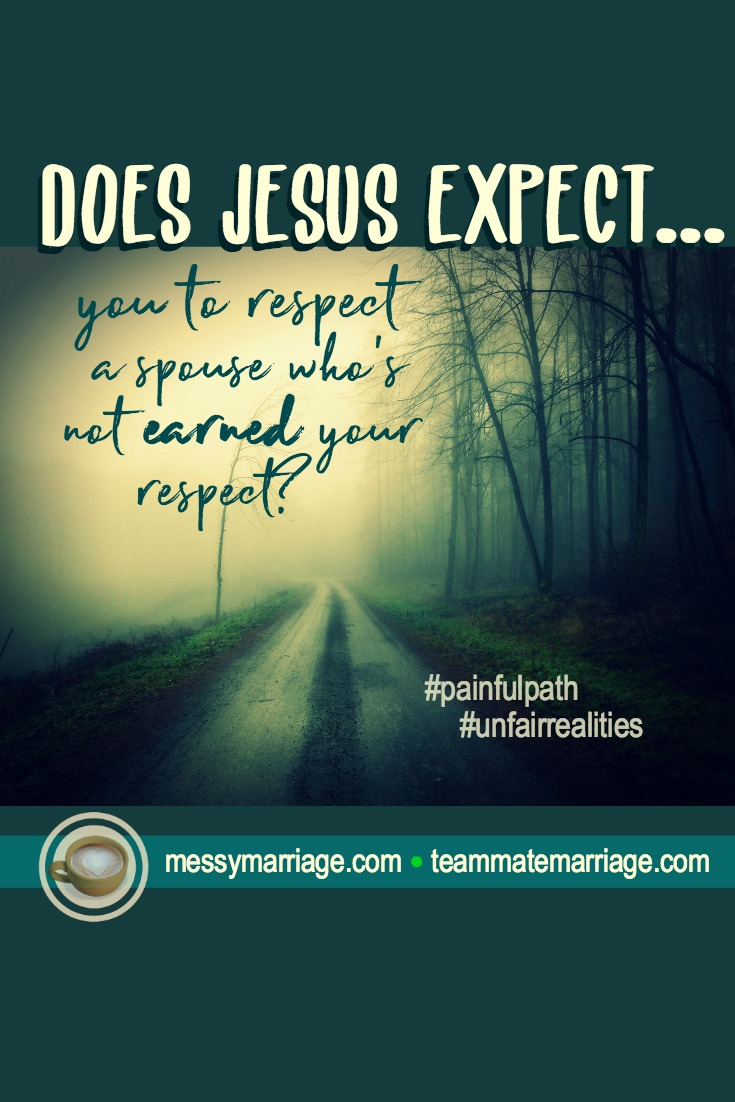 The Unfair Task of Respecting Your Mate No Matter&nbsp;What