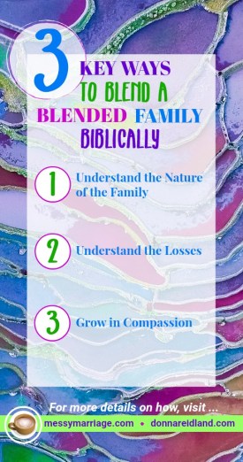 Key Ways to Blend - Want to blend your blended family biblically? Read this post! #blendedfamily #remarriage #parentingproblems #parentingtogether #Bible