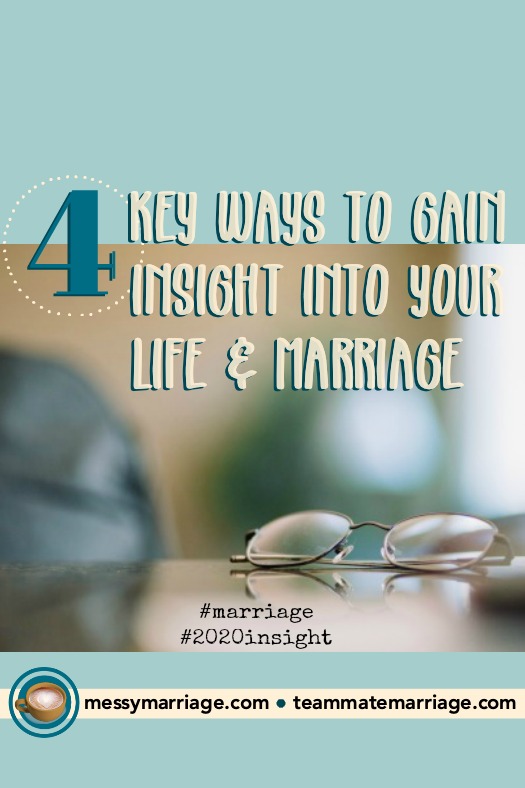 How to Gain Insight - This post offers 4 ways you can gain more insight into your life and marriage. Click to find out how! #marriage #2020 #insight #inspiration #Bible #verses #improvement #goals #spouse