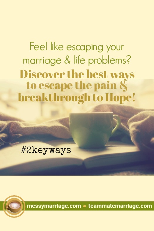 2 Key Ways to Breakthrough to Hope in Your Marriage and&nbsp;Life