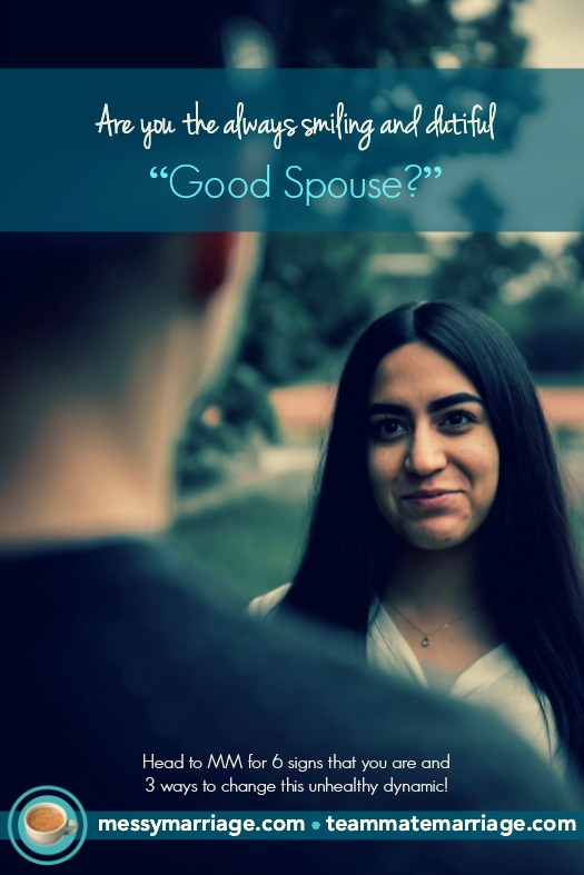 Are you the smiling, dutiful good spouse, trying to fix your bad spouse and marriage? Stop trying to carry a burden that's not yours to carry! #marriage #good #wife #spouse #husband #troubles #conflict #Bible #acceptance #perfection #unrealistic