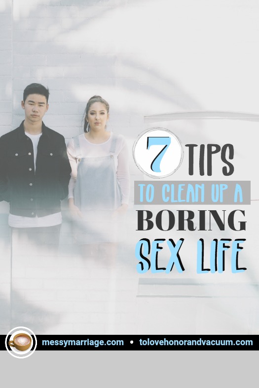 Boring Sex Life - This post by Sheila Gregoire offers 7 tips for cleaning up and fixing a boring sex life. Click to read how! #boringsex #marriedsex #messymarriage #sexinmarriage #spiceupsexlife #sloppysex